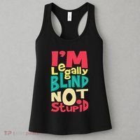 IM Legally Blind Not Stupid Blindness Visually Impaired Women's Tank Top thumb 3