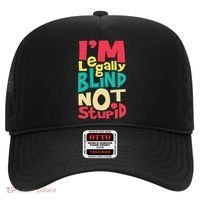 IM Legally Blind Not Stupid Blindness Visually Impaired Hat thumb 0