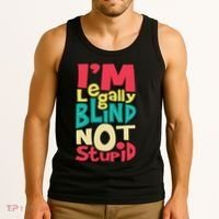 IM Legally Blind Not Stupid Blindness Visually Impaired Tank Top thumb 3