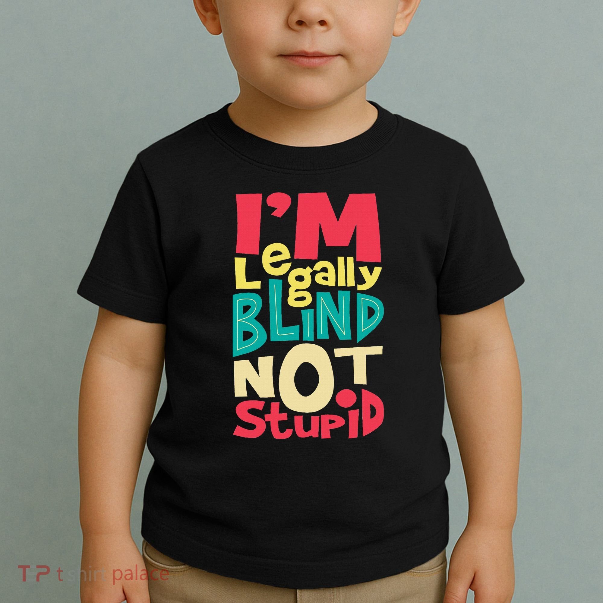 IM Legally Blind Not Stupid Blindness Visually Impaired Toddler T-Shirt