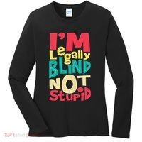 IM Legally Blind Not Stupid Blindness Visually Impaired Women's Long Sleeve Shirt thumb 0