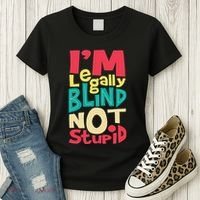 IM Legally Blind Not Stupid Blindness Visually Impaired Women's T-Shirt thumb 3