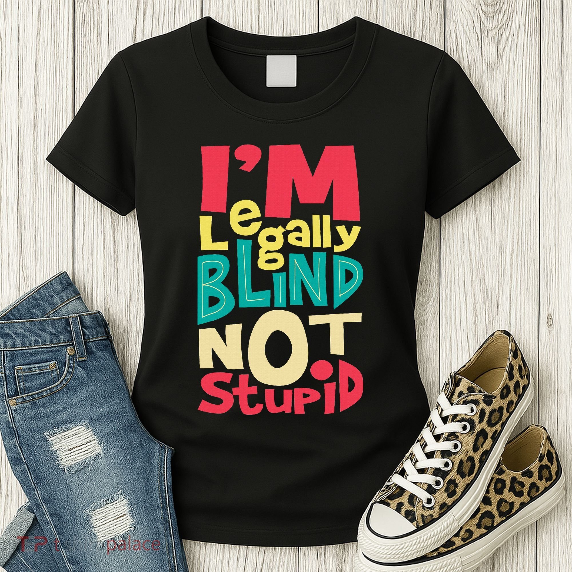 IM Legally Blind Not Stupid Blindness Visually Impaired Women's T-Shirt