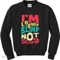 IM Legally Blind Not Stupid Blindness Visually Impaired Kids Sweatshirt thumb 0