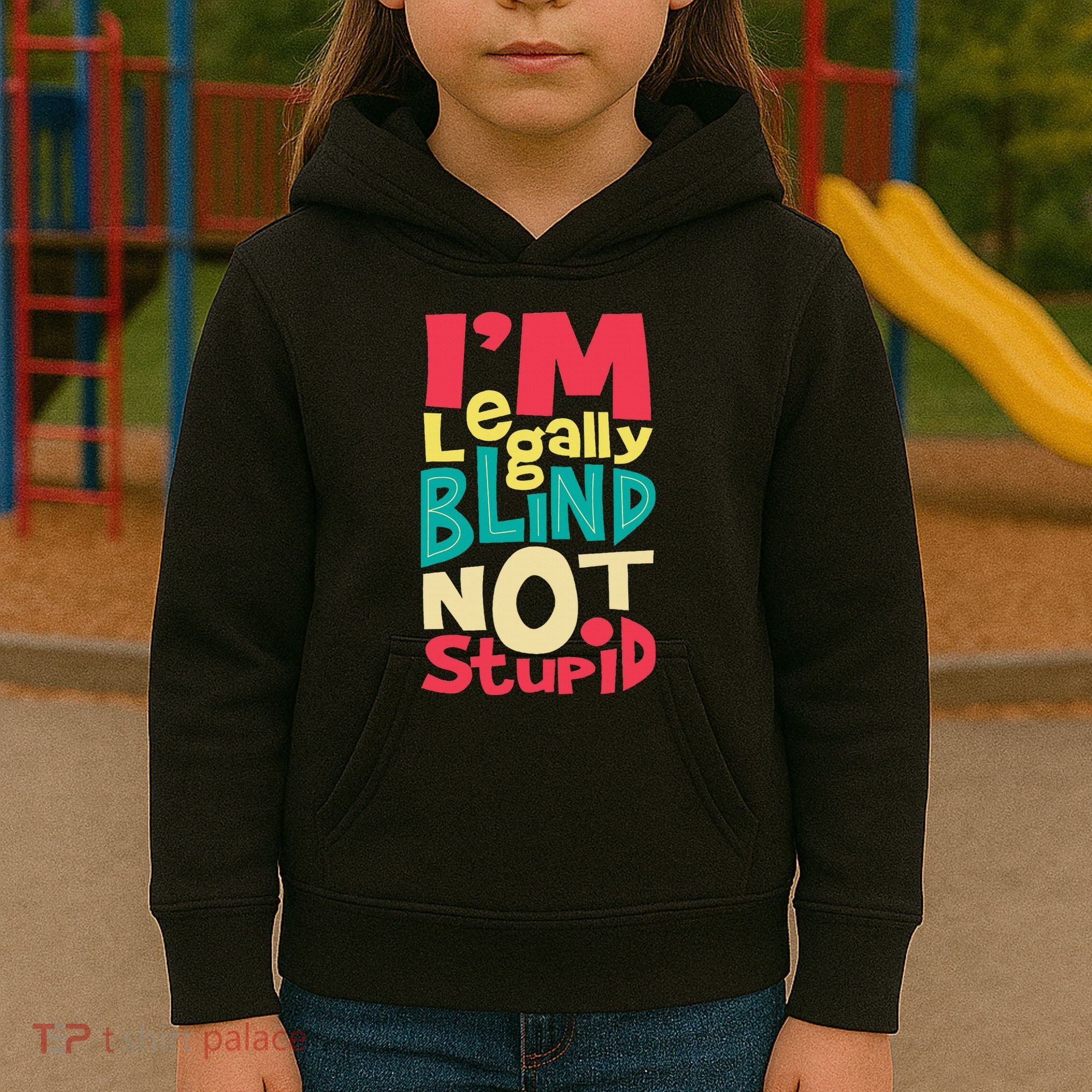 IM Legally Blind Not Stupid Blindness Visually Impaired Kids Hoodie