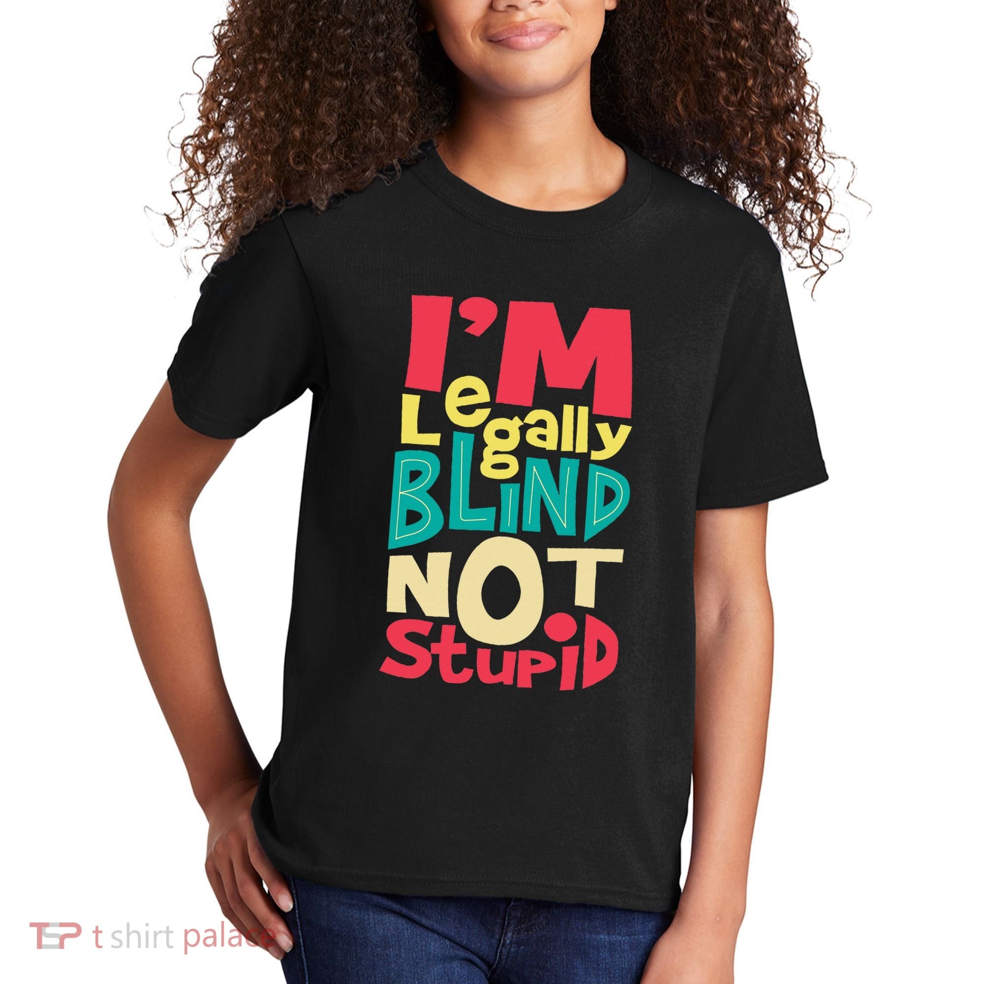 IM Legally Blind Not Stupid Blindness Visually Impaired Kids T-Shirt