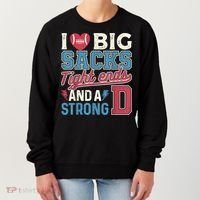 I Love Big Sacks Tight Ends And A Strong D Funny Women's Sweatshirt thumb 0