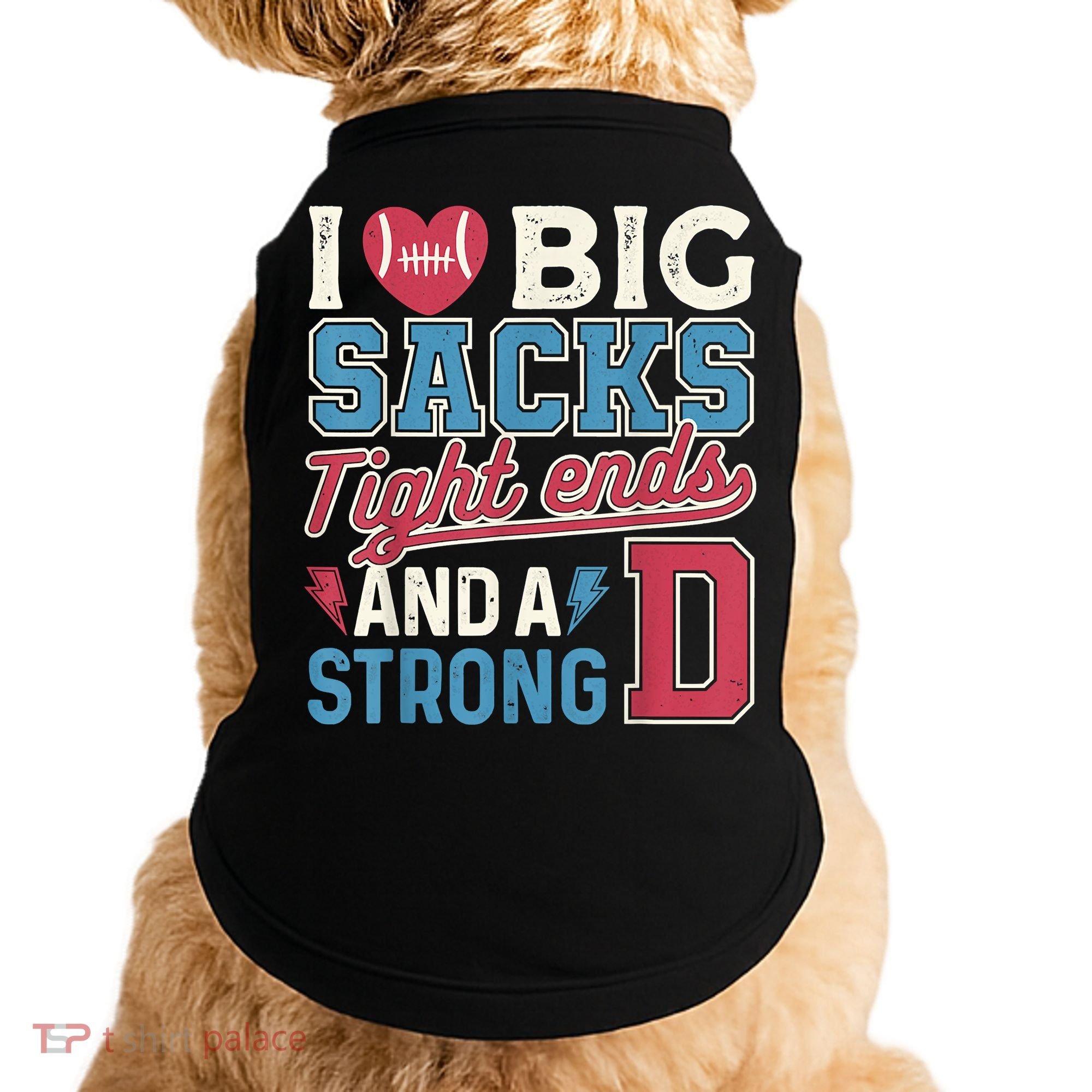 I Love Big Sacks Tight Ends And A Strong D Funny Doggie Tank