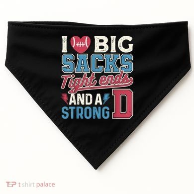 I Love Big Sacks Tight Ends And A Strong D Funny USA-Made Doggie Bandana