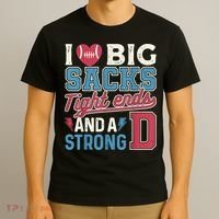 I Love Big Sacks Tight Ends And A Strong D Funny T-Shirt thumb 3