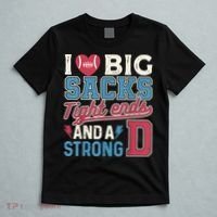 I Love Big Sacks Tight Ends And A Strong D Funny T-Shirt thumb 5