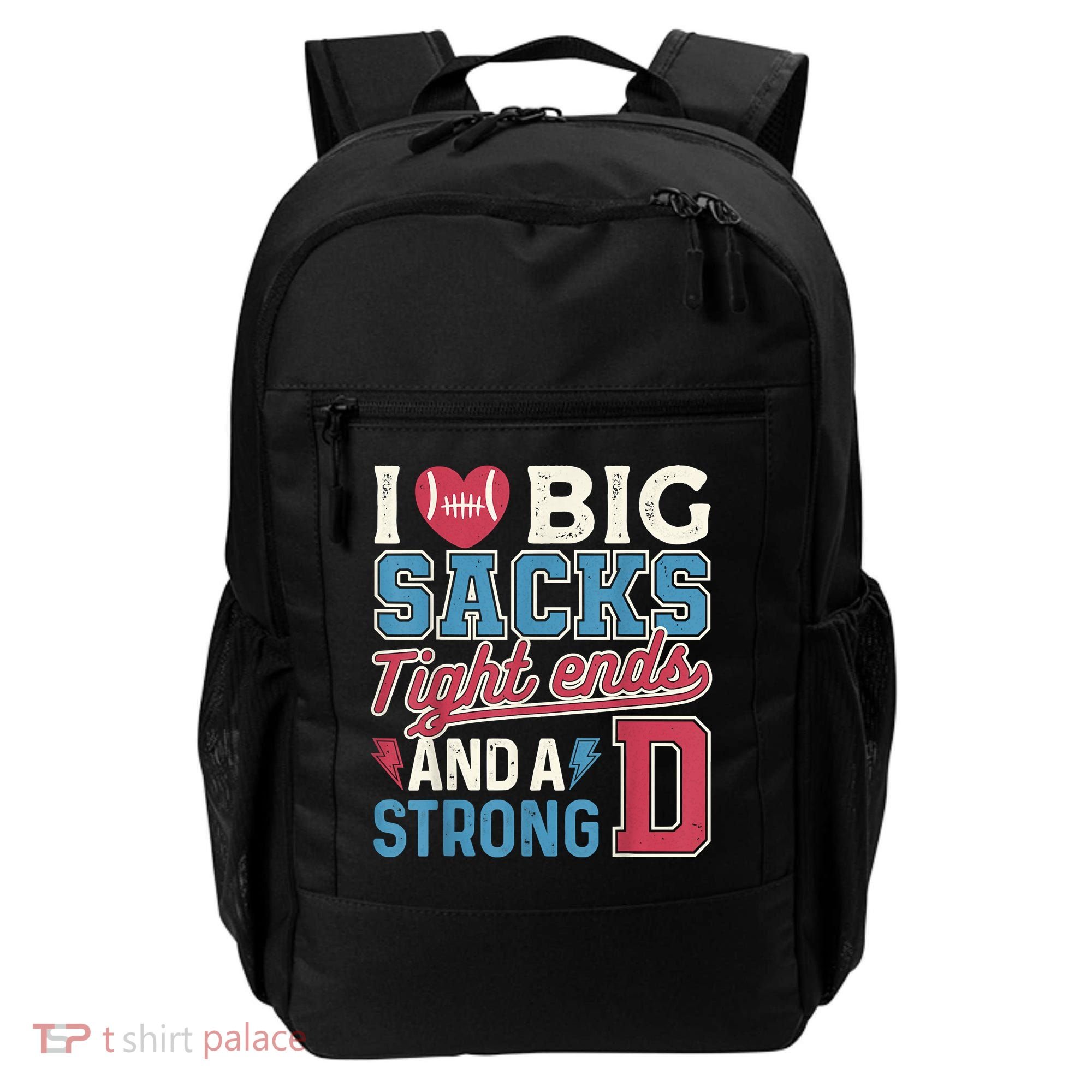 I Love Big Sacks Tight Ends And A Strong D Funny Backpack