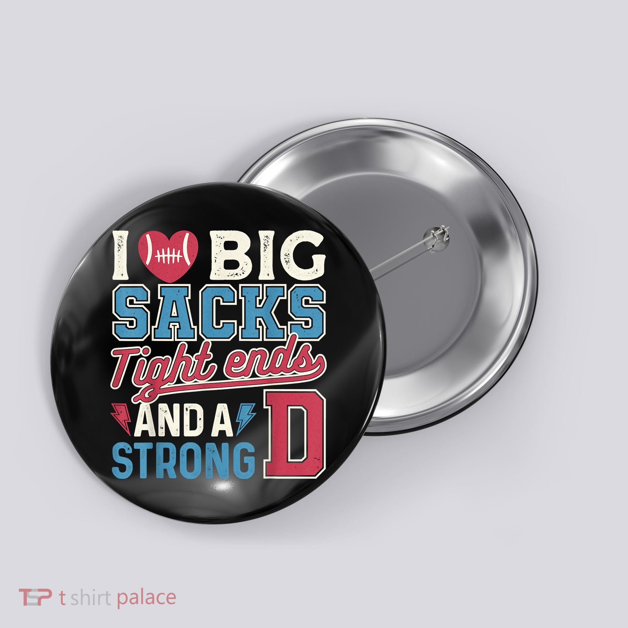 I Love Big Sacks Tight Ends And A Strong D Funny Button