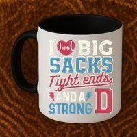 I Love Big Sacks Tight Ends And A Strong D Funny Coffee Mug thumb 2