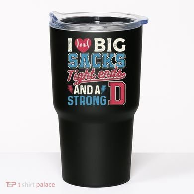 I Love Big Sacks Tight Ends And A Strong D Funny Tumbler