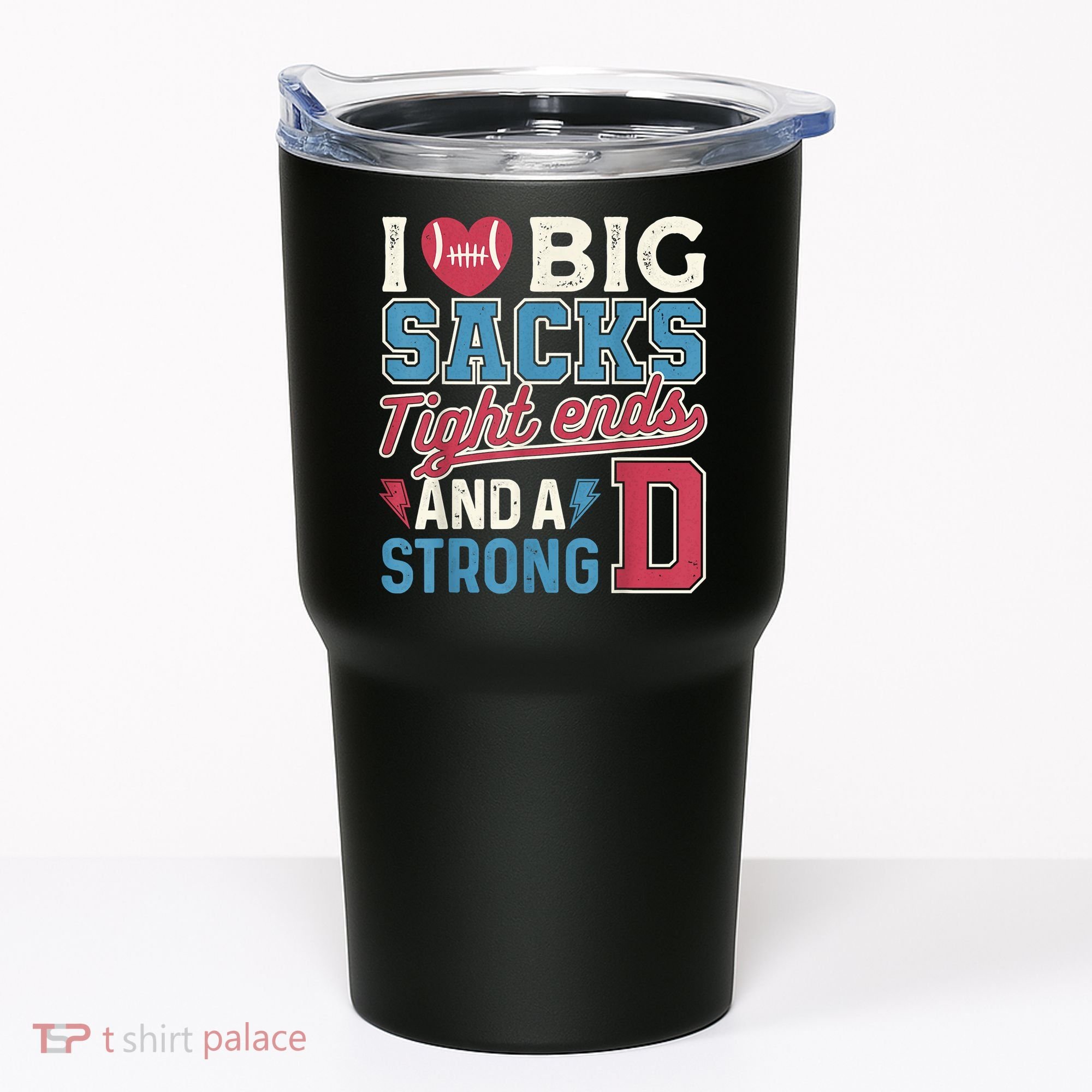 I Love Big Sacks Tight Ends And A Strong D Funny Tumbler