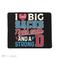 I Love Big Sacks Tight Ends And A Strong D Funny Mousepad thumb 0