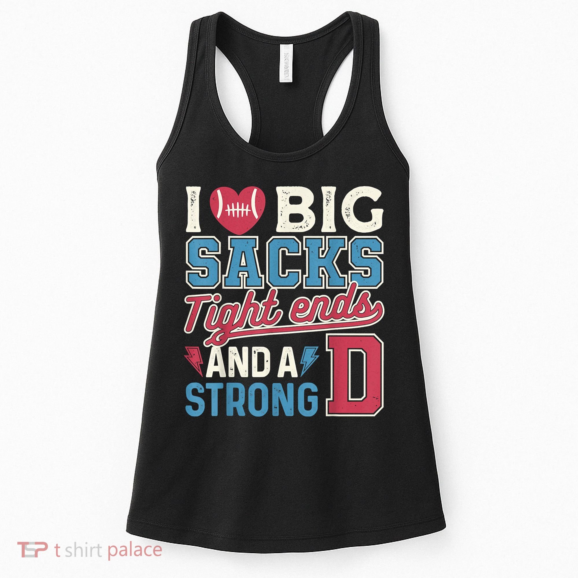 I Love Big Sacks Tight Ends And A Strong D Funny Women's Tank Top