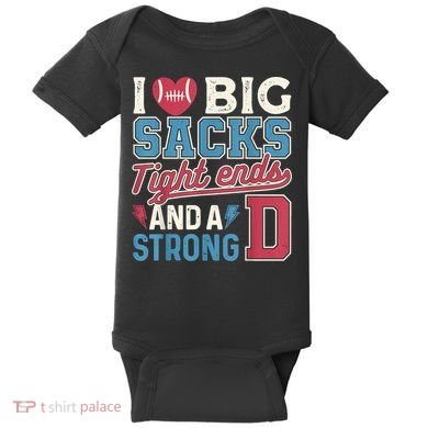 I Love Big Sacks Tight Ends And A Strong D Funny Baby Bodysuit