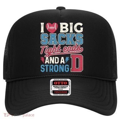 I Love Big Sacks Tight Ends And A Strong D Funny Hat