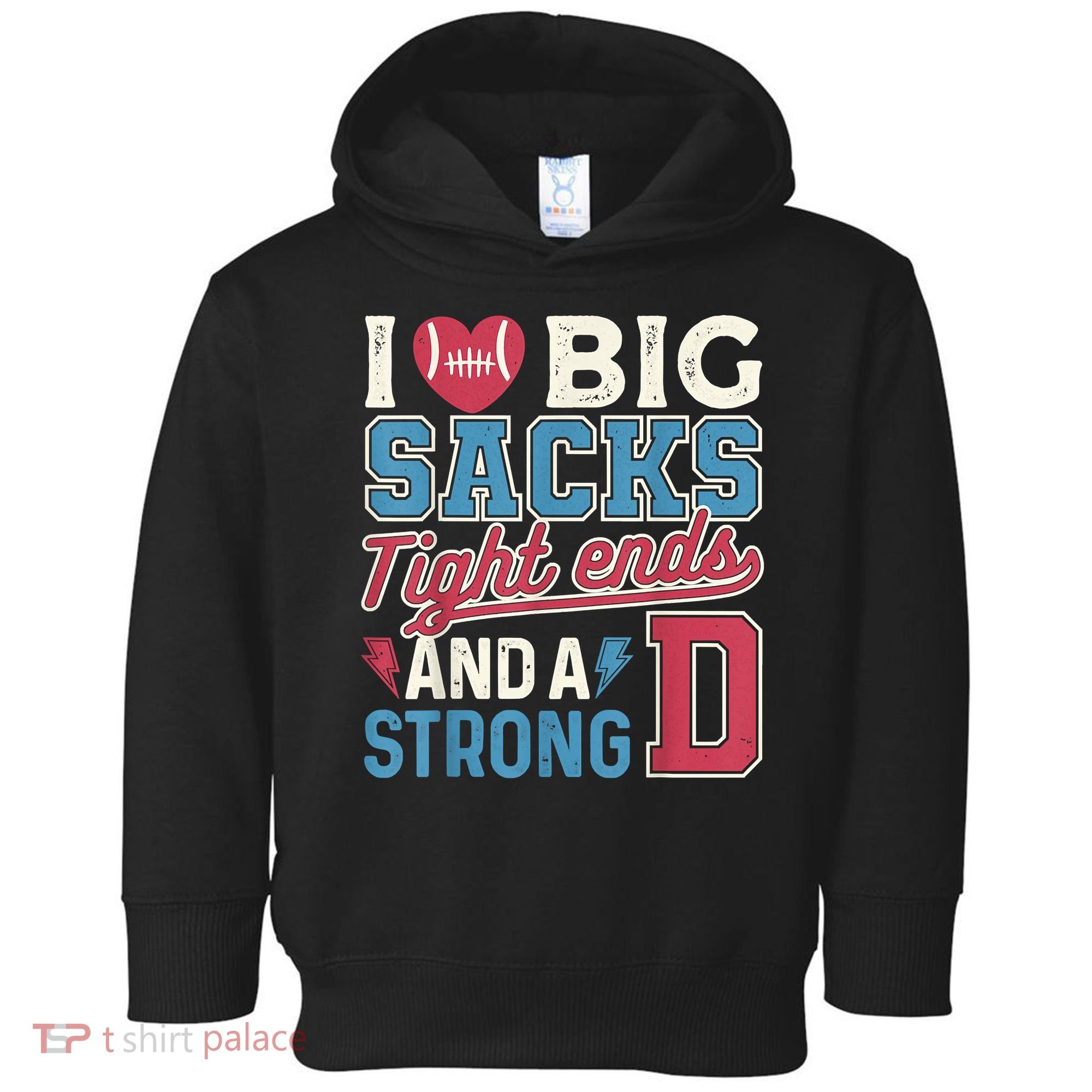 I Love Big Sacks Tight Ends And A Strong D Funny Toddler Hoodie