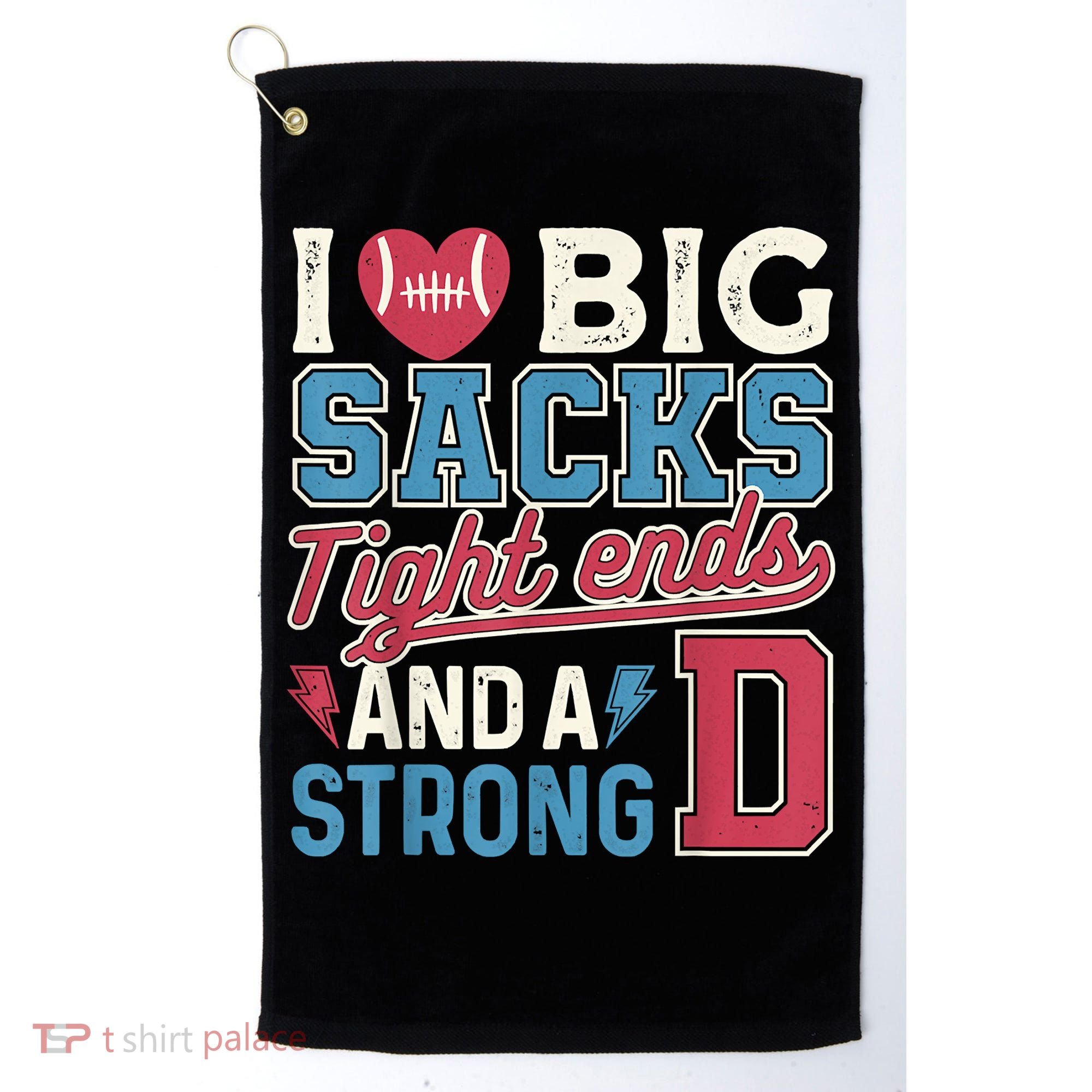 I Love Big Sacks Tight Ends And A Strong D Funny Golf Towel