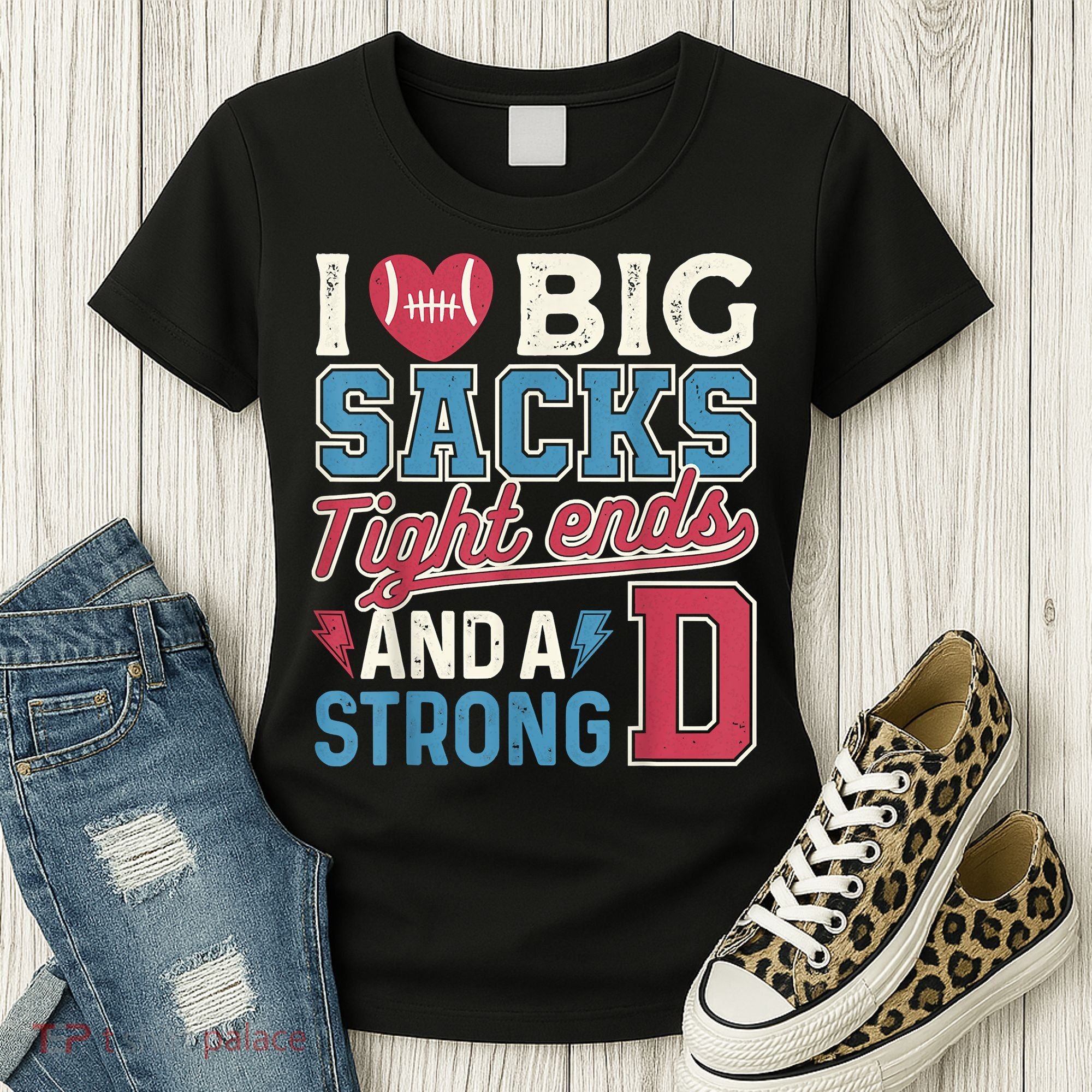 I Love Big Sacks Tight Ends And A Strong D Funny Women's T-Shirt