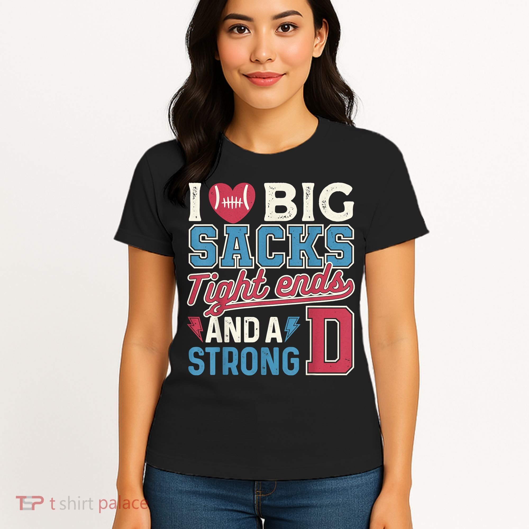 I Love Big Sacks Tight Ends And A Strong D Funny Women's T-Shirt