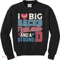 I Love Big Sacks Tight Ends And A Strong D Funny Kids Sweatshirt thumb 0