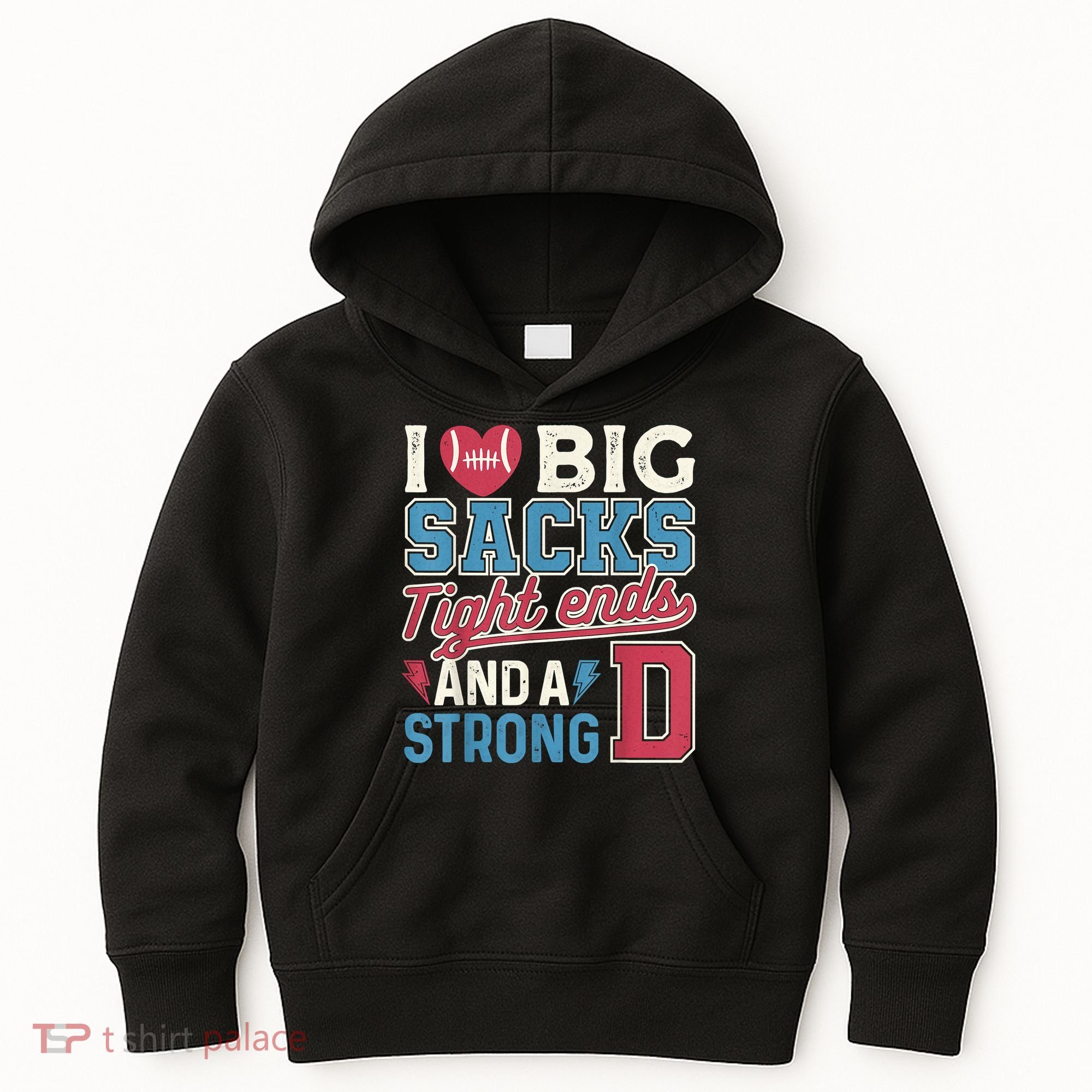 I Love Big Sacks Tight Ends And A Strong D Funny Kids Hoodie