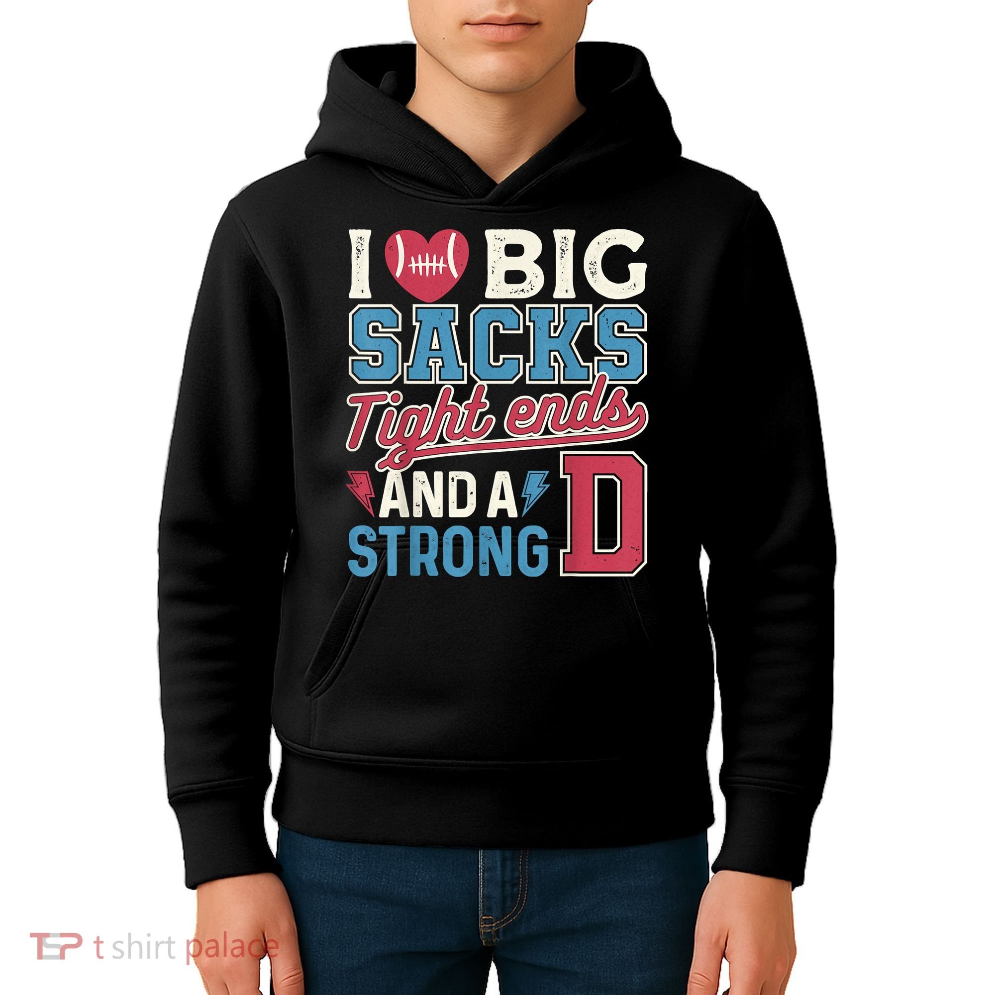 I Love Big Sacks Tight Ends And A Strong D Funny Kids Hoodie