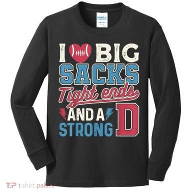 I Love Big Sacks Tight Ends And A Strong D Funny Kids Long Sleeve Shirt
