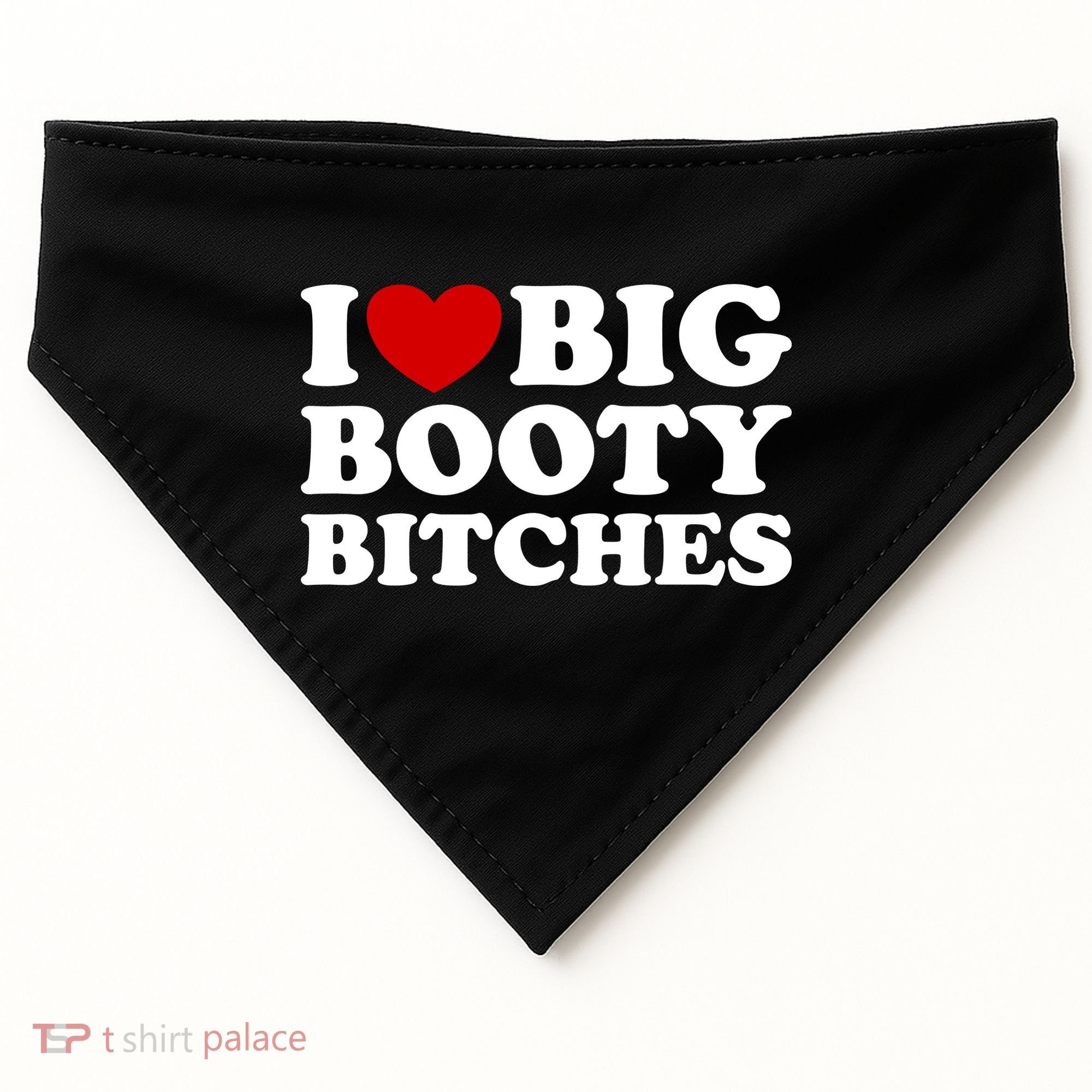 I Love Big Booty Bitches USA-Made Doggie Bandana