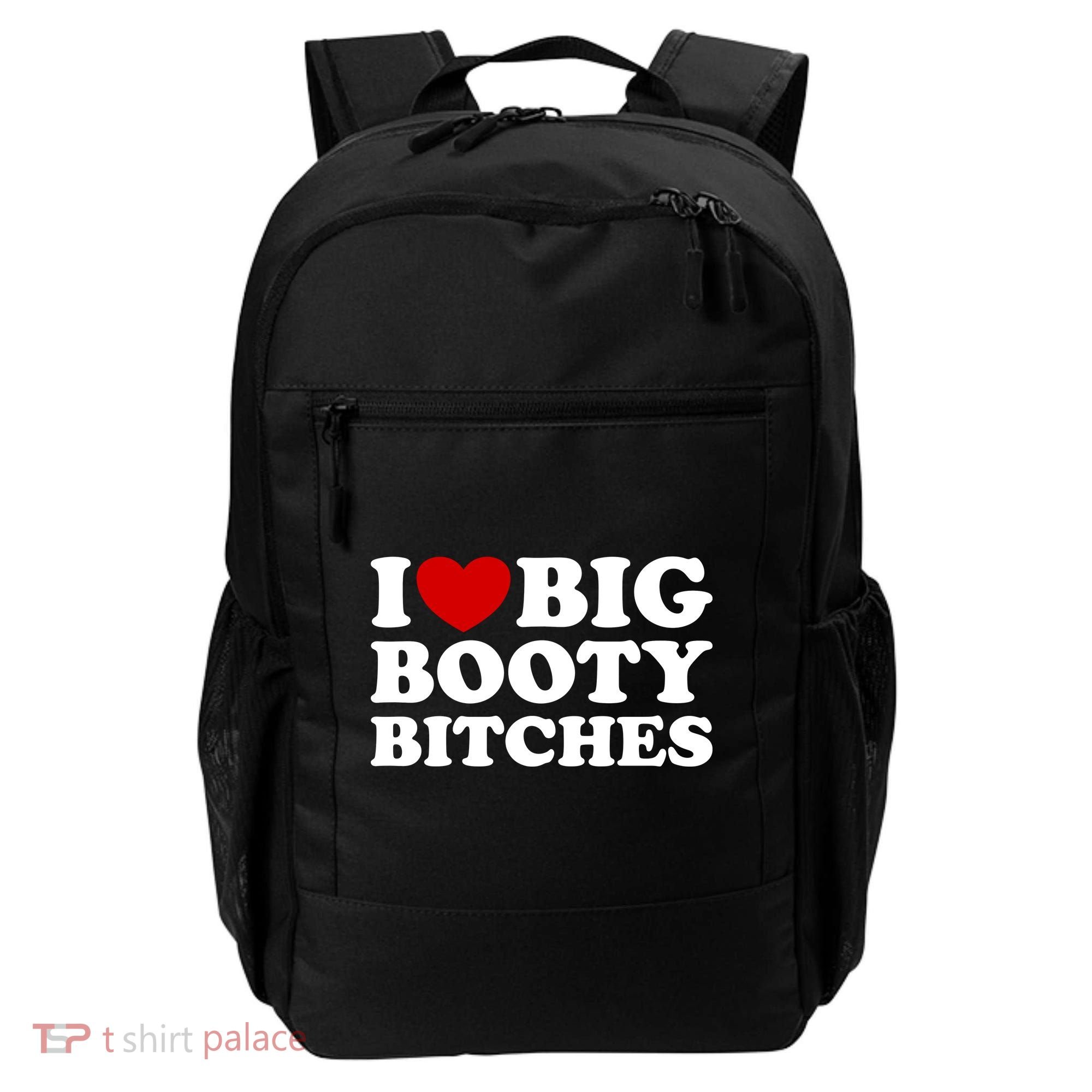 I Love Big Booty Bitches Backpack