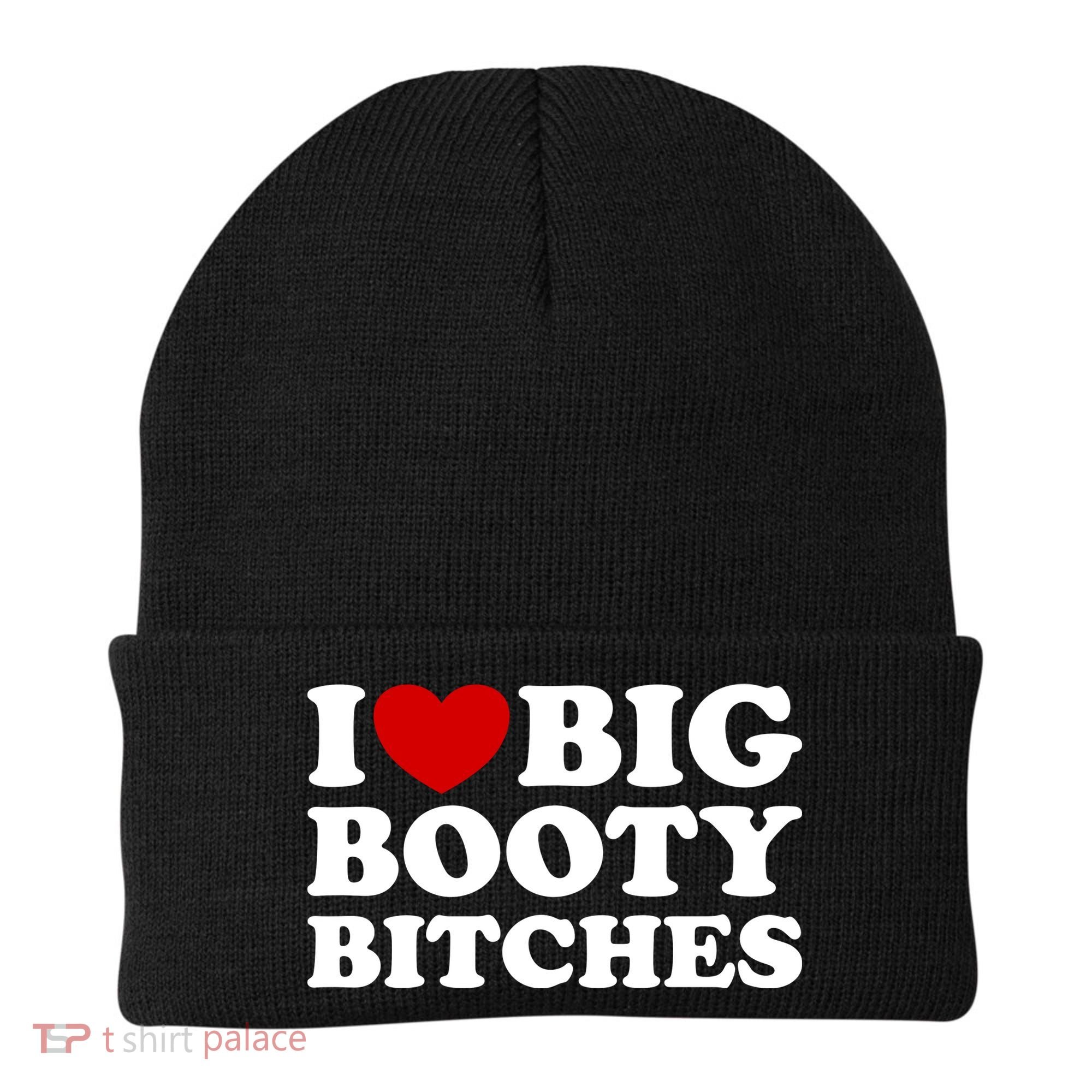 I Love Big Booty Bitches Beanie