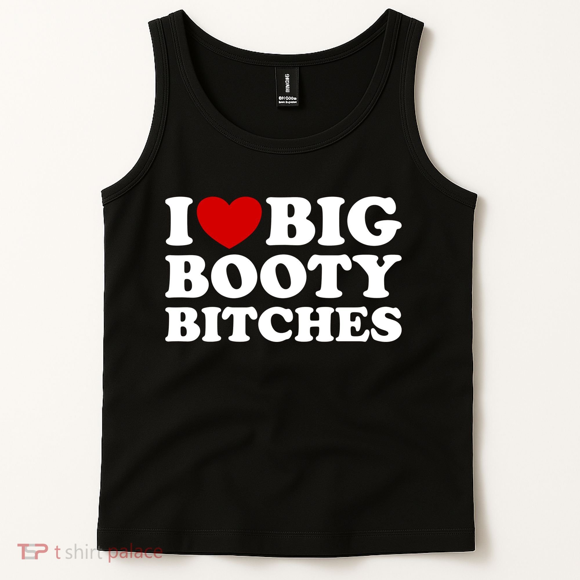 I Love Big Booty Bitches Tank Top
