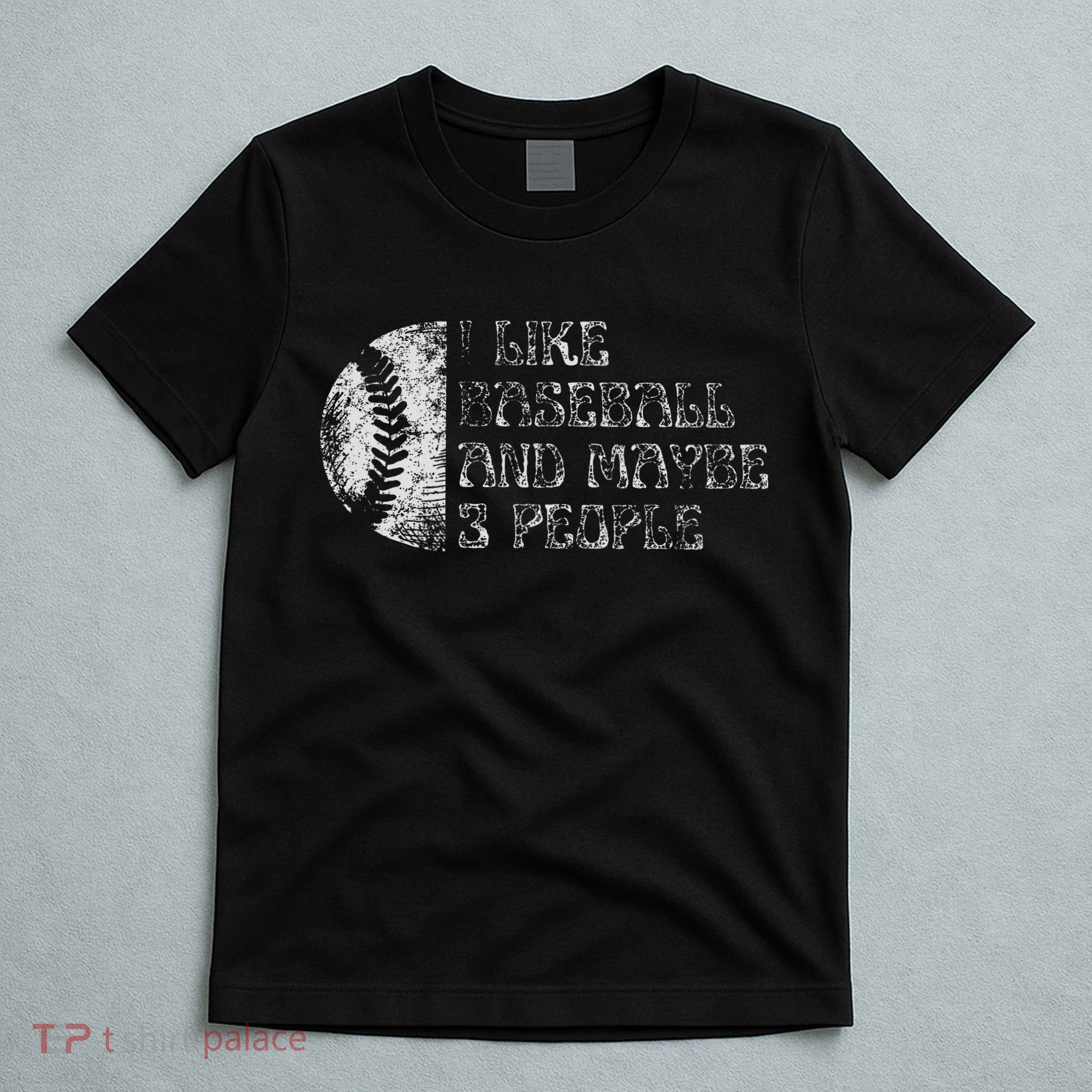 I Like Baseball And Maybe 3 People Funny Baseball Player T-Shirt