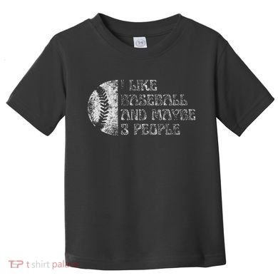 I Like Baseball And Maybe 3 People Funny Baseball Player Toddler T-Shirt