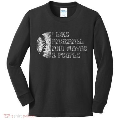 I Like Baseball And Maybe 3 People Funny Baseball Player Kids Long Sleeve Shirt