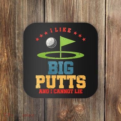 I like Big Putts And I Cannot Lie Funny Golf Coaster