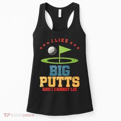I like Big Putts And I Cannot Lie Funny Golf Women's Tank Top