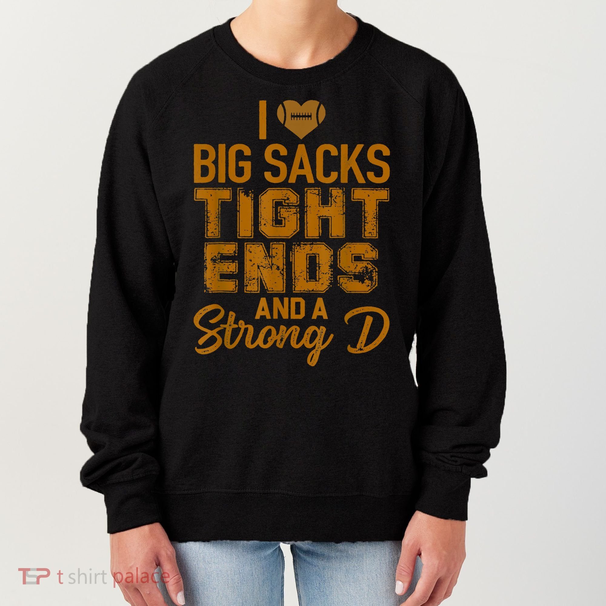 I Love Big Sacks Tight Ends And Strong D Funny Football Women's Sweatshirt