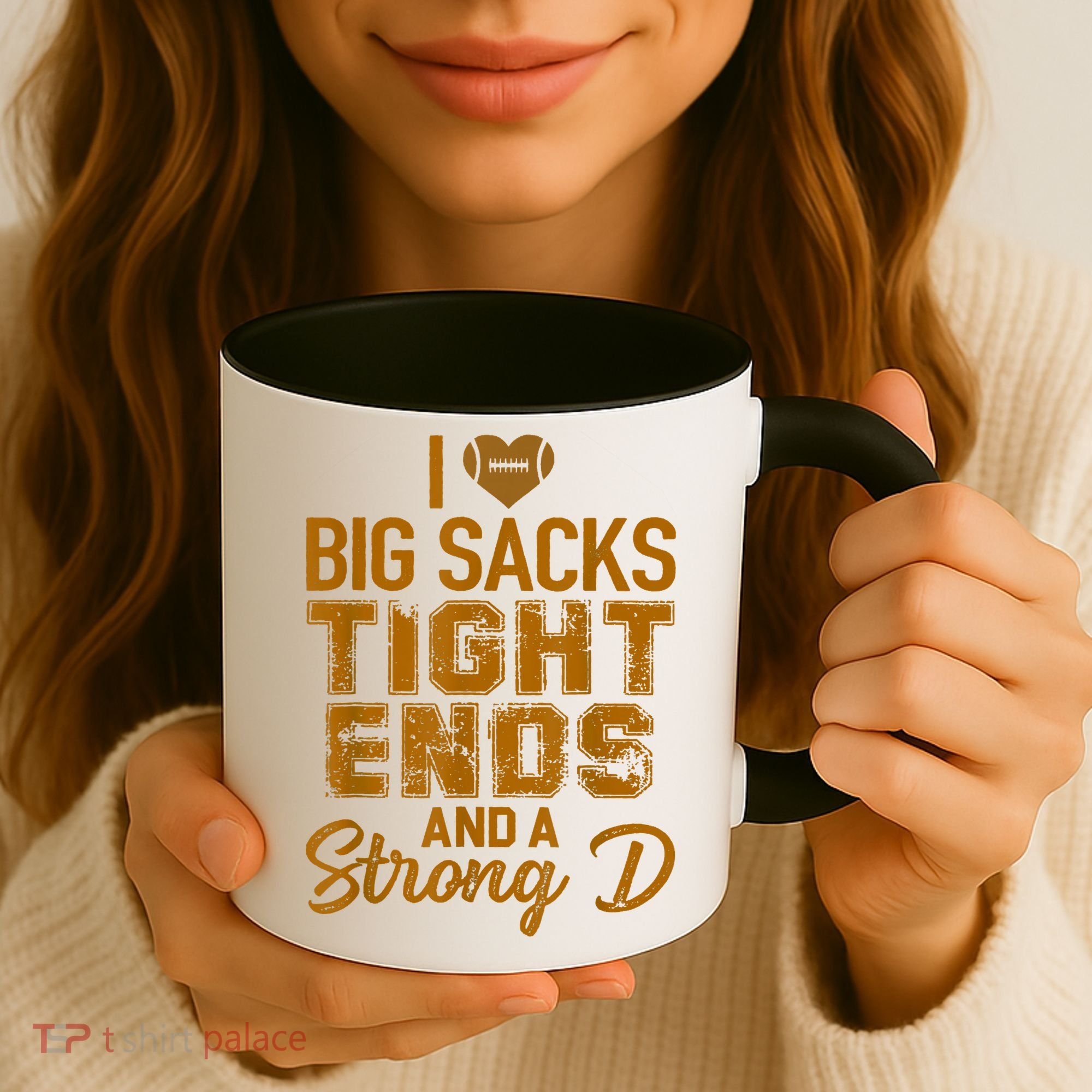 I Love Big Sacks Tight Ends And Strong D Funny Football Coffee Mug