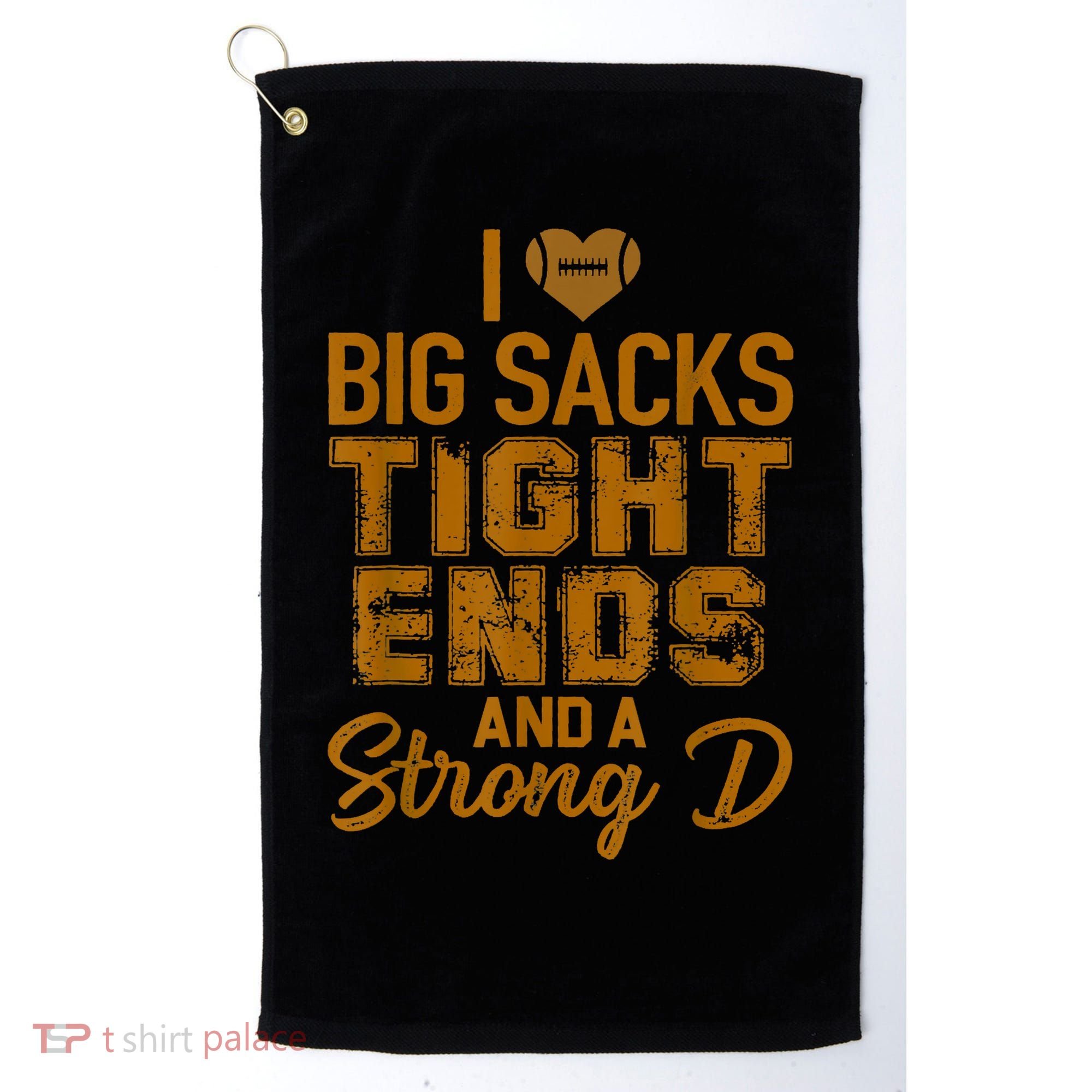 I Love Big Sacks Tight Ends And Strong D Funny Football Golf Towel