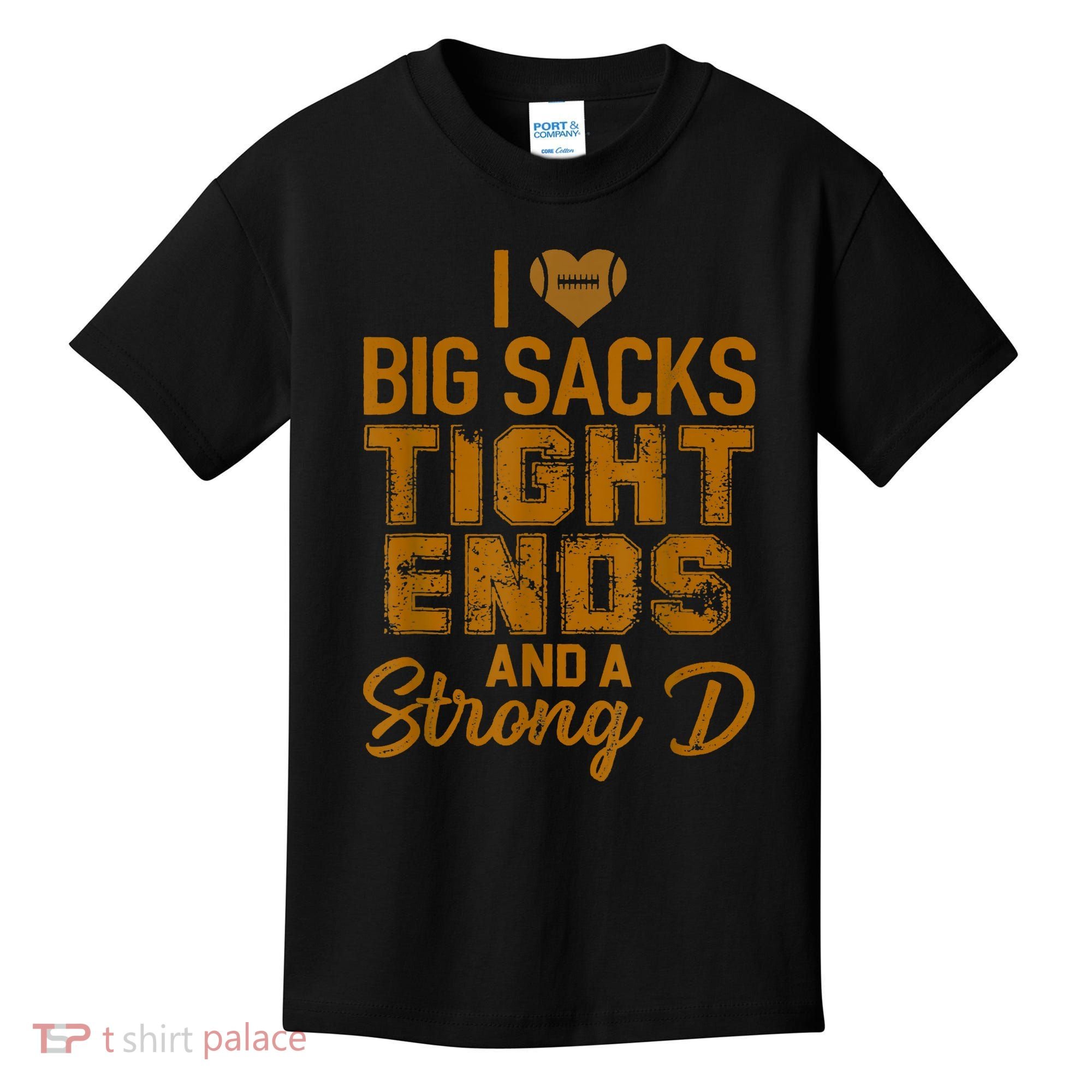 I Love Big Sacks Tight Ends And Strong D Funny Football Kids T-Shirt