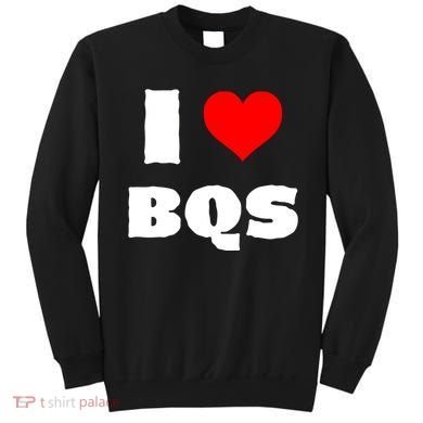 I Love Bqs Sweatshirt