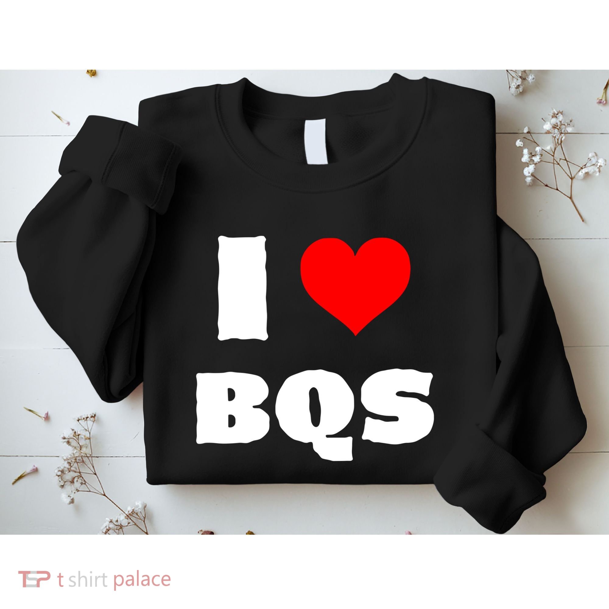 I Love Bqs Sweatshirt
