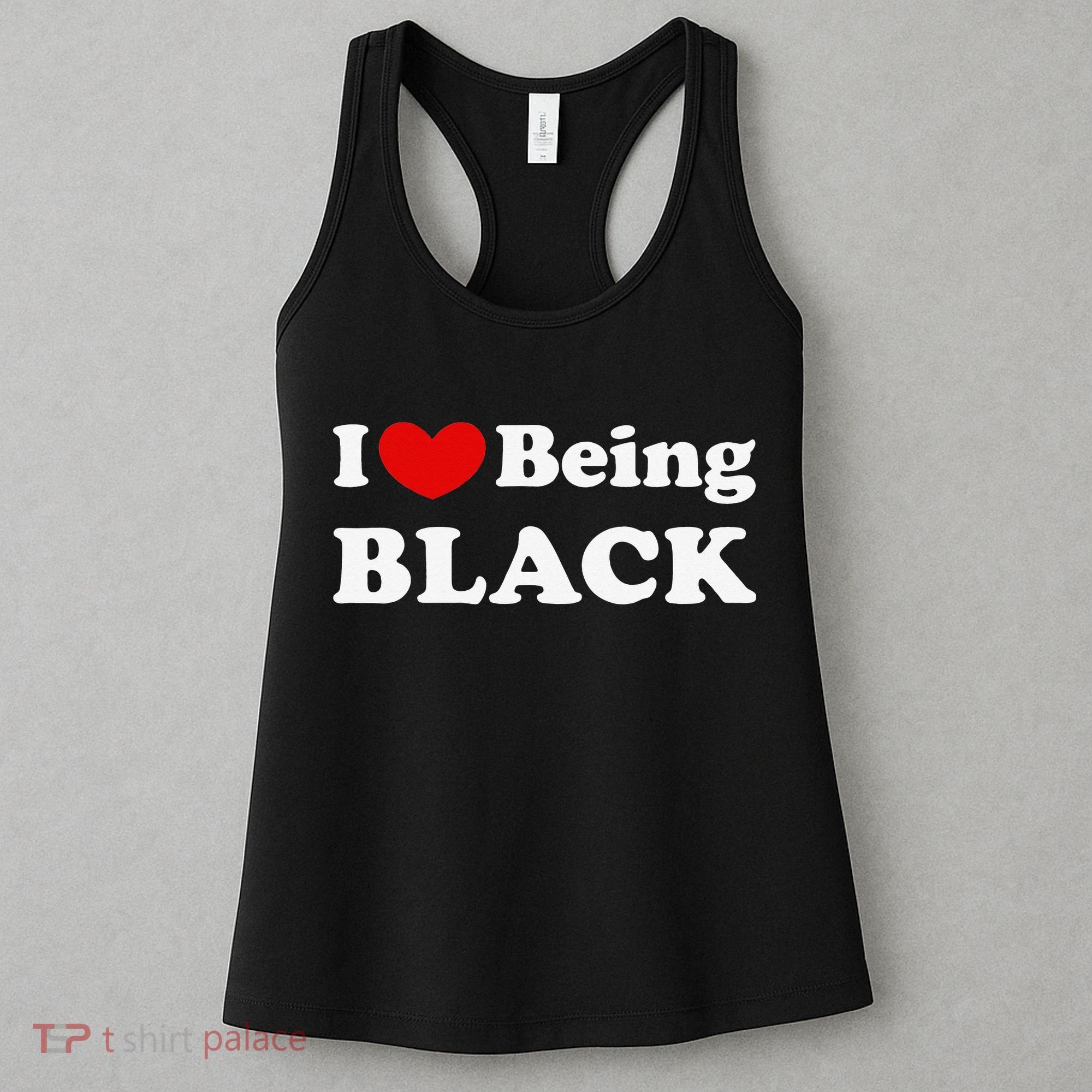I Love Being Black I Like to be Black Women's Tank Top