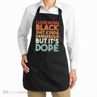 I Love Being Black Shit Kinda Dangerous But It'S Dope Black History Apron thumb 2