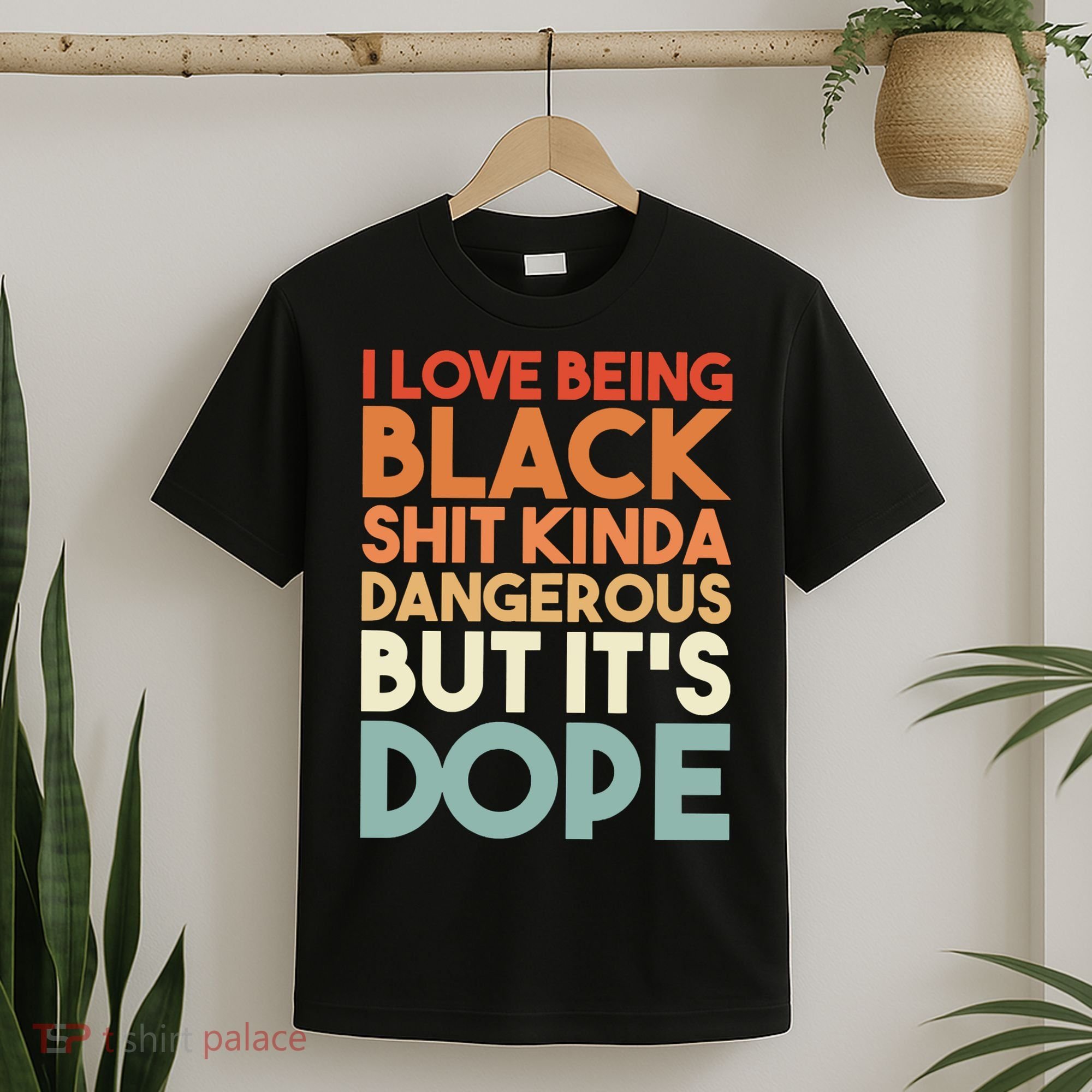 I Love Being Black Shit Kinda Dangerous But It'S Dope Black History T-Shirt